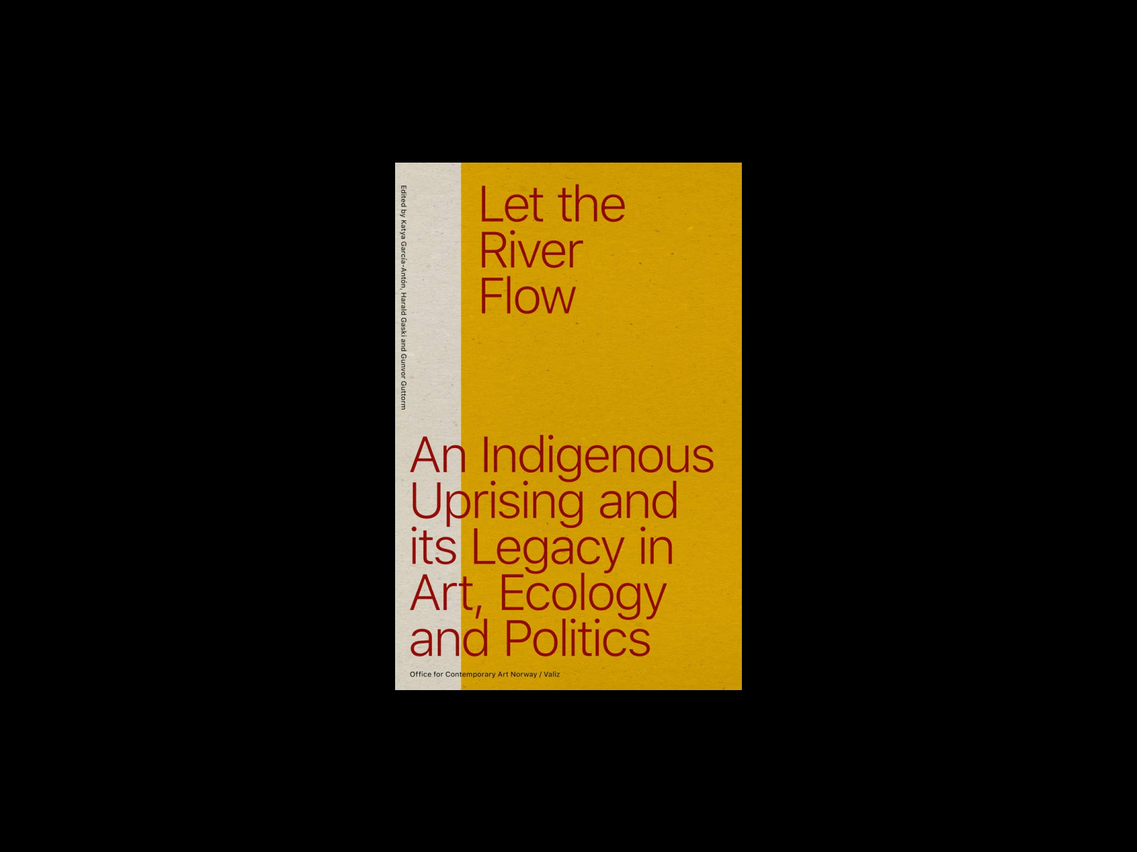 Let the River Flow: An Eco-Indigenous Uprising and Its Legacies in Art and Politics
